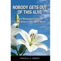 Nobody Gets Out Of This Alive!: More Messages From Our Loved Ones In The Spirit World