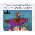 Clarence Goes Out West & Meets a Purple Horse