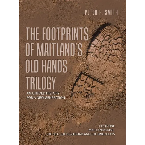 The Footprints of Maitland's Old Hands Trilogy: An Untold History for a New Generation