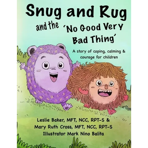 Snug and Rug and the 'No Good Very Bad Thing': A story of coping, calming & courage for children