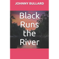 Black Runs the River