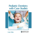 Pediatric Dentistry with Case Studies