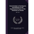 General Index to the Reports and Bulletins of the Experimental Farms of the Dominion of Canada: 1887-1901
