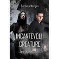 Incantevoli Creature - Trasformazioni (vol.1)