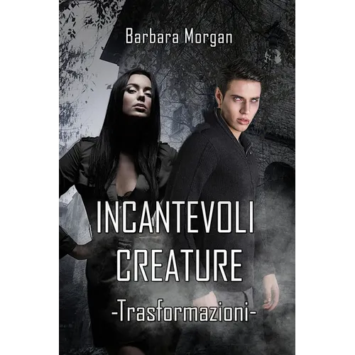 Incantevoli Creature - Trasformazioni (vol.1)