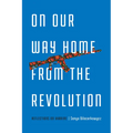 On Our Way Home from the Revolution: Reflections on Ukraine
