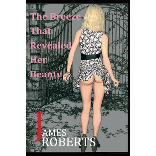 The Breeze That Revealed Her Beauty: The Breeze Brought Her To Me