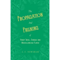 The Propagation and Pruning of Hardy Trees, Shrubs and Miscellaneous Plants