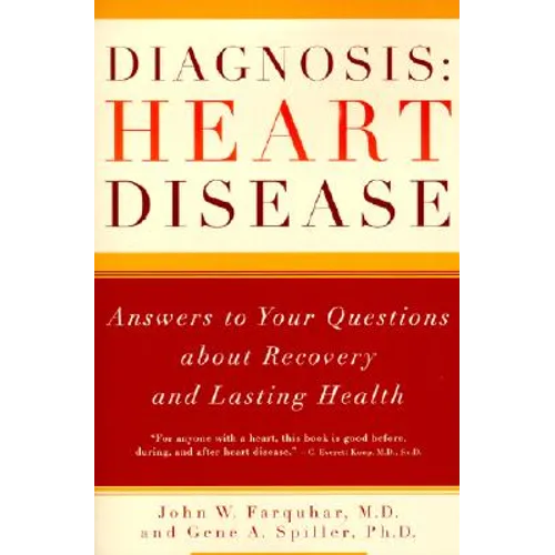 Diagnosis: Heart Disease: Answers to Your Questions about Recovery and Lasting Health