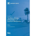 The Many-Worlds Interpretation of Quantum Mechanics
