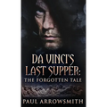 Da Vinci's Last Supper - The Forgotten Tale