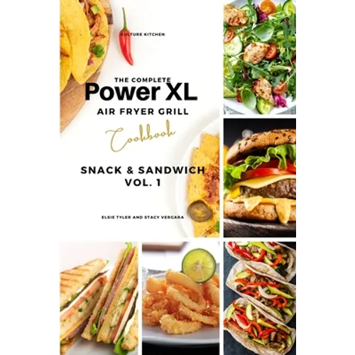 The Complete Power XL Air Fryer Grill Cookbook: Snack and Sandwich Vol.1