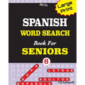Large Print SPANISH WORD SEARCH Book For SENIORS; VOL.6