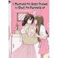 I Married My Best Friend to Shut My Parents Up