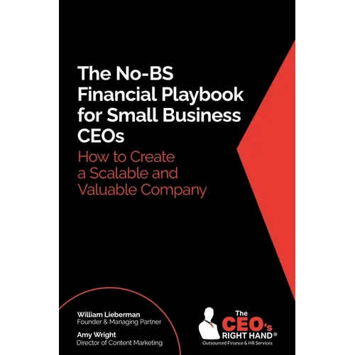 The No-BS Financial Playbook for Small Business CEOs: How to Create a Scalable and Valuable Company - Paperback