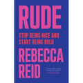 Rude: Stop Being Nice and Start Being Bold