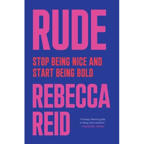 Rude: Stop Being Nice and Start Being Bold