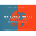 Ten Global Trends Every Smart Person Should Know: And Many Others You Will Find Interesting