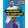 Kylian Mbappe vs. Thierry Henry: Who Would Win?