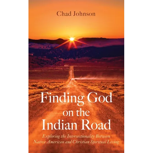 Finding God on the Indian Road: Exploring the Intersectionality Between Native American and Christian Spiritual Living