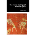 The Moral Sayings of Publius Syrus