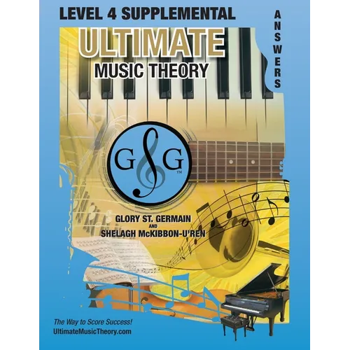 LEVEL 4 Supplemental Answer Book - Ultimate Music Theory: LEVEL 4 Supplemental Answer Book - Ultimate Music Theory (identical to the LEVEL 4 Supplemen