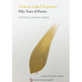 A House Called Tomorrow: Fifty Years of Poetry from Copper Canyon Press