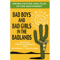 Crime Fiction and Film in the Southwest: Bad Boys and Bad Girls in the Badlands