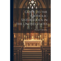 Guide to the Catholic Sisterhoods in the United States