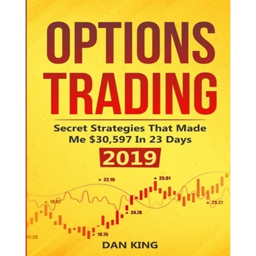 Options Trading: Secret Strategies that Made Me $30,597 in 23 Days 2019 - How do you start as a beginner in options trading and profit
