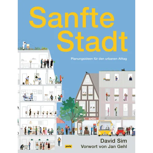 Sanfte Stadt: Planungsideen Für Den Urbanen Alltag