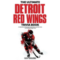 The Ultimate Detroit Red Wings Trivia Book: A Collection of Amazing Trivia Quizzes and Fun Facts for Die-Hard Wings Fans!