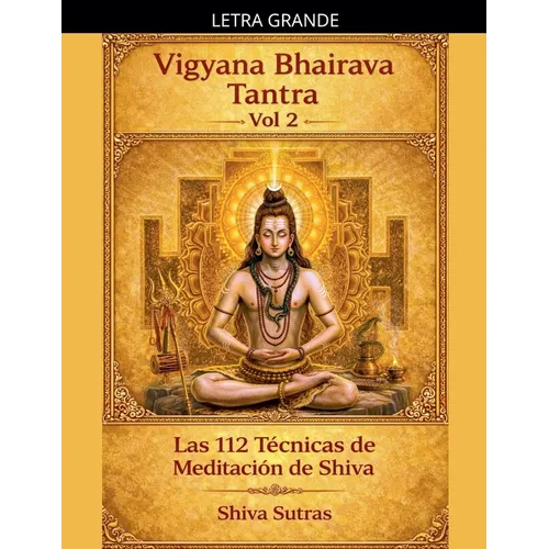 Vigyana Bhairava Tantra, Vol.2: Las 112 Técnicas de Meditación de Shiva