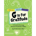 G is for Gratitude: A Journal to Encourage Moments of Gratitude in Children