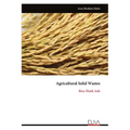 Agricultural Solid Wastes: Rice Husk Ash