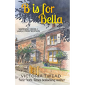 B is for Bella - LARGE PRINT: A Sixpenny Cross Story