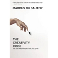 The Creativity Code: Art and Innovation in the Age of AI