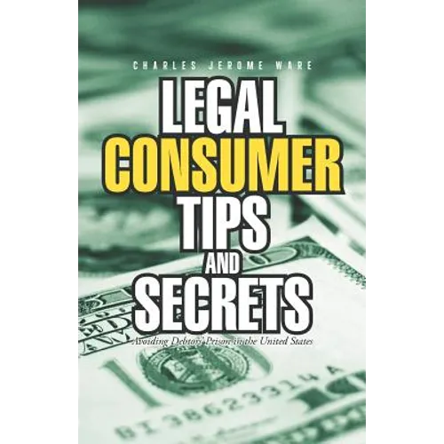 Legal Consumer Tips and Secrets: Avoiding Debtors' Prison in the United States