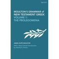 Moulton's Grammar of New Testament Greek: Volume 1: The Prolegomena: With a New Critical Introduction by Stanley E. Porter