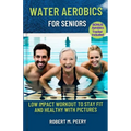 Water Aerobics for seniors: Low impact workout to stay fit and healthy with Pictures