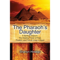 The Pharaoh's Daughter: A Spiritual Sojourn: The Healing Power of Past, Present, and Future Lives in Egypt