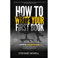 How To Write Your First Book: Tips On How To Write Fiction & Non Fiction Books And Build Your Author Platform