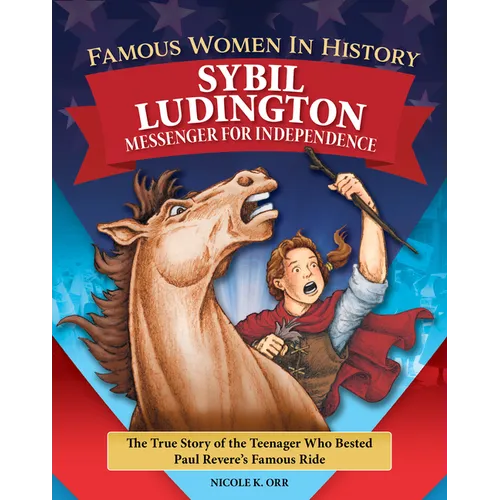 Famous Women in History: Sybil Ludington: Messenger for Independence