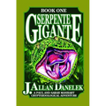 Serpente Gigante, Book One: A Paul and Sarah Manhart Cryptozoological Adventure