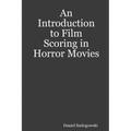 An Introduction to Film Scoring in Horror Movies