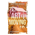 The Art of Moving On
