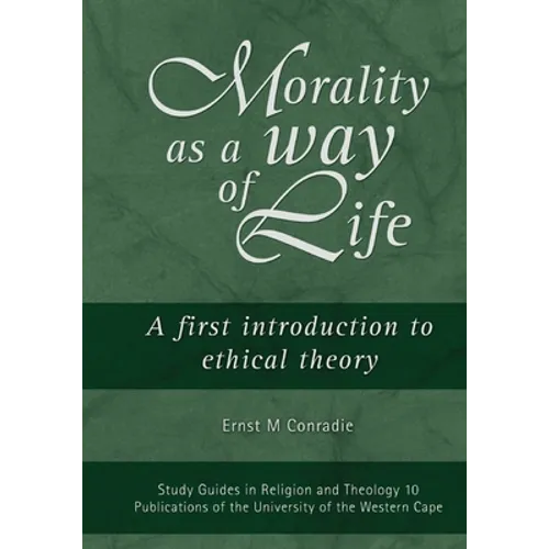 Morality as a Way of Life: A First Introduction to Ethical Theory