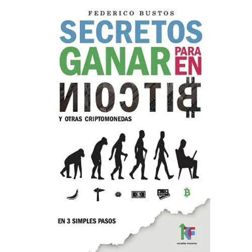 Secretos para ganar en bitcoin: Manual desde Cero para Principiantes sobre como Invertir en Criptomonedas Online