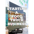 The Complete Guide to Starting a Food Truck Business in 2023