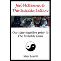 Jed McKenna & The Suicide Letters: Our time together prior to the Invisible Guru